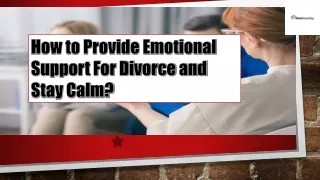 How to Provide Emotional Support For Divorce and Stay Calm?