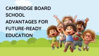 Cambridge Board School Advantages for Future-Ready Education