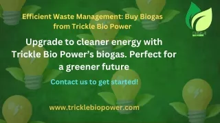 Eco-Friendly Power Source: Get Biogas from Trickle Bio Power