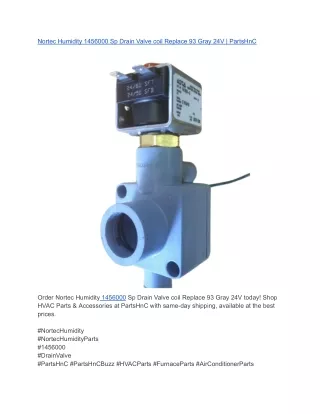 Nortec Humidity 1456000 Sp Drain Valve coil Replace 93 Gray 24V _ PartsHnC