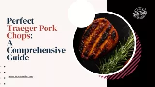 Perfect Traeger Pork Chops A Comprehensive Guide