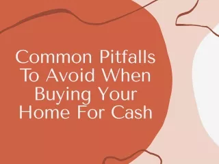 Common Pitfalls To Avoid When Buying Your Home For Cash