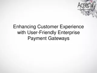 Enhancing Customer Experience with User-Friendly Enterprise Payment Gateways