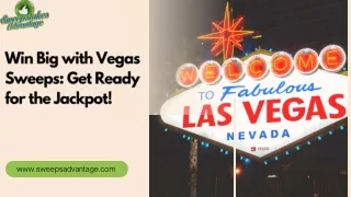 Win Big with Vegas Sweeps Get Ready for the Jackpot!