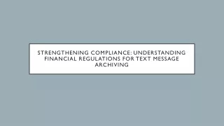 Strengthening Compliance Understanding Financial Regulations for Text Message Archiving