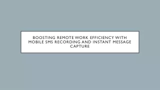 Boosting Remote Work Efficiency with Mobile SMS Recording and Instant Message Capture