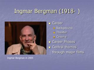 Ingmar Bergman (1918- )