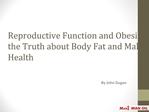 Reproductive Function and Obesity- the Truth about Body Fat