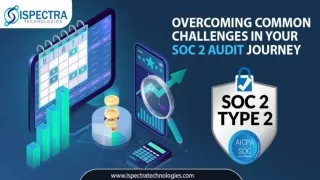 Overcoming Common Challenges in Your SOC 2 Audit Journey- Insights from Ispectra Technologies