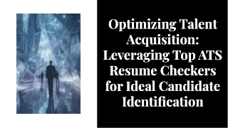 Optimizing-talent-acquisition-leveraging-top-ats-resume-checkers-for-ideal-candidate-identification