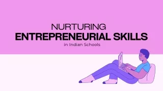 How Schools in India are Nurturing Entrepreneurial Skills in Students
