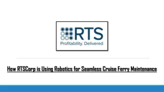 How RTSCorp is Using Robotics for Seamless Cruise Ferry Maintenance