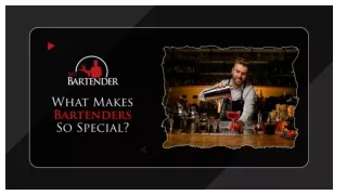 What Makes Bartenders So Special?