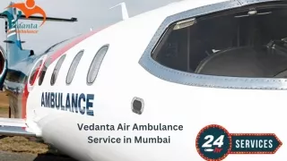 Get the Safe Patient Shift by Vedanta Air Ambulance Service in Mumbai and Chennai