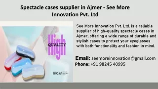 Spectacle cases supplier in Ajmer - See More Innovation Pvt. Ltd