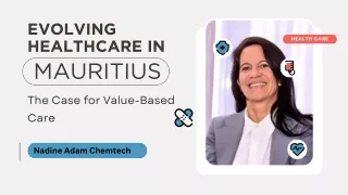 Nadine Adam Chemtech - Evolving Healthcare in Mauritius The Case for Value-Based