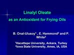 Linalyl Oleate
as an Antioxidant for Frying Oils