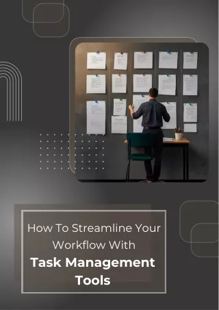 How To Streamline Your Workflow With Task Management Tools