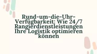 Rund-um-die-Uhr-Verfügbarkeit Wie 247 Rangierdienstleistungen Ihre Logistik optimieren können