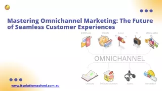 Mastering Omnichannel Marketing: The Future of Seamless Customer Experiences