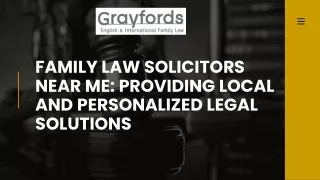 Family Law Solicitors Near Me Providing Local and Personalized Legal Solutions
