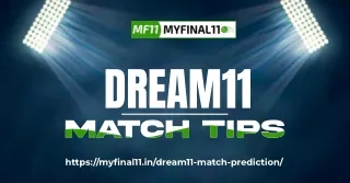 Achieve Fantasy Cricket Success with MYFINAL11s Dream11 Match Tips