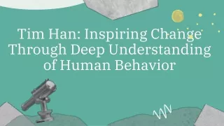 Tim Han: Inspiring Change Through Deep Understanding of Human Behavior