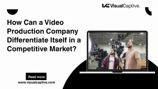 How Can a Video Production Company Differentiate Itself in a Competitive Market