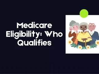 Medicare Eligibility: Who Qualifies