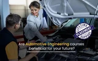 Are Automotive Engineering Courses Beneficial for Your Future?