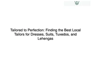 Tailored to Perfection Finding the Best Local Tailors for Dresses, Suits, Tuxedos, and Lehengas