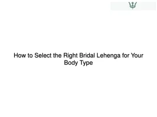 How to Select the Right Bridal Lehenga for Your Body Type