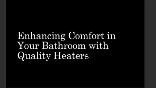 Enhancing Comfort in Your Bathroom with Quality Heaters