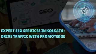 Expert SEO Services in Kolkata: Drive Traffic with PromotEdge