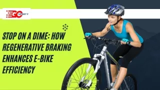 Stop on a Dime: How Regenerative Braking Enhances E-Bike Efficiency