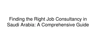 Finding the Right Job Consultancy in Saudi Arabia_ A Comprehensive Guide