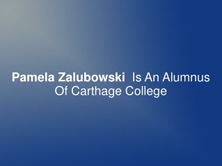 Pamela Zalubowski Is An Alumnus Of Carthage College