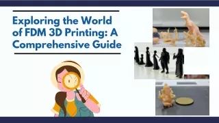 Exploring the World of FDM 3D Printing A Comprehensive Guide