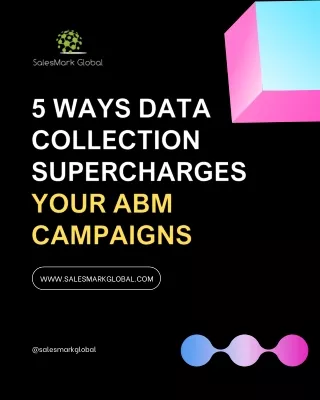 5 Ways Data Collection Supercharges Your ABM Campaigns