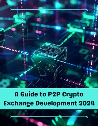 A Guide to P2P Crypto Exchange Development 2024