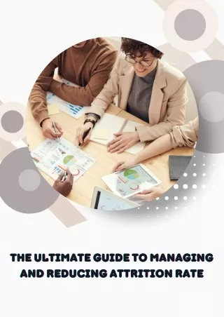 The Ultimate Guide to Managing And Reducing Attrition Rate