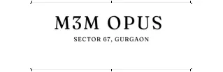 M3M Opus Sector 67 Gurgaon