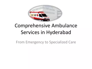 Comprehensive Ambulance Services in Hyderabad