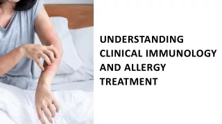 Understanding Clinical Immunology and Allergy Treatment