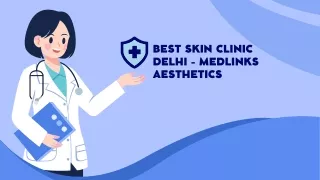 Best Skin Clinic Delhi, Gurgaon for Skin Treatment | MedLinks Aesthetics