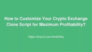 How to Customize Your Crypto Exchange Clone Script for Maximum Profitability_