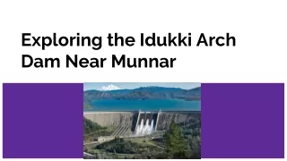 Exploring the Idukki Arch Dam Near Munnar