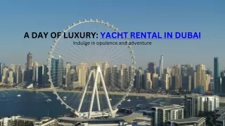 _Experience Ultimate Luxury A Day Aboard a Yacht Rental in Dubai