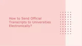 How to Send Official Transcripts to Universities Electronically