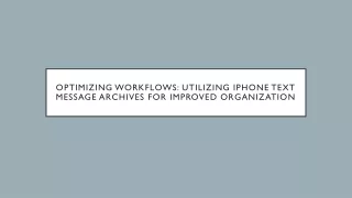 Optimizing Workflows: Utilizing iPhone Text Message Archives for Improved Organi